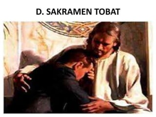 D. SAKRAMEN TOBAT
 