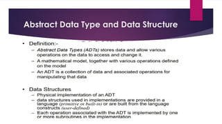 Abstract Data Type and Data Structure
 