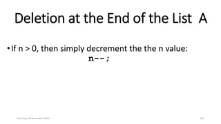 Deletion at the End of the List A
•If n > 0, then simply decrement the the n value:
n--;
Saturday, 28 November 2020 103
 