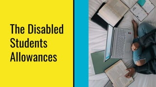 The Disabled
Students
Allowances
 