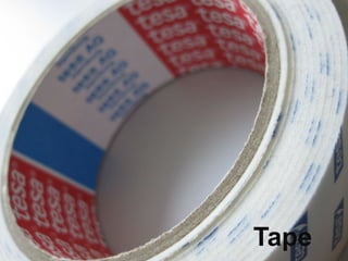 Tape
 