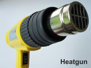 Heatgun
 