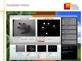 Computer Vision


7
    Source: http://ccv.nuigroup.com/
 