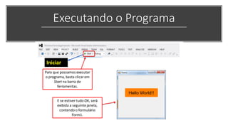 Executando o Programa
Iniciar
 