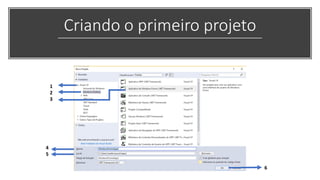 Criando o primeiro projeto
1
2
3
4
5
6
 