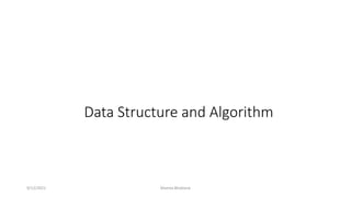 Data Structure and Algorithm
9/12/2021 Mamta Bhattarai
 