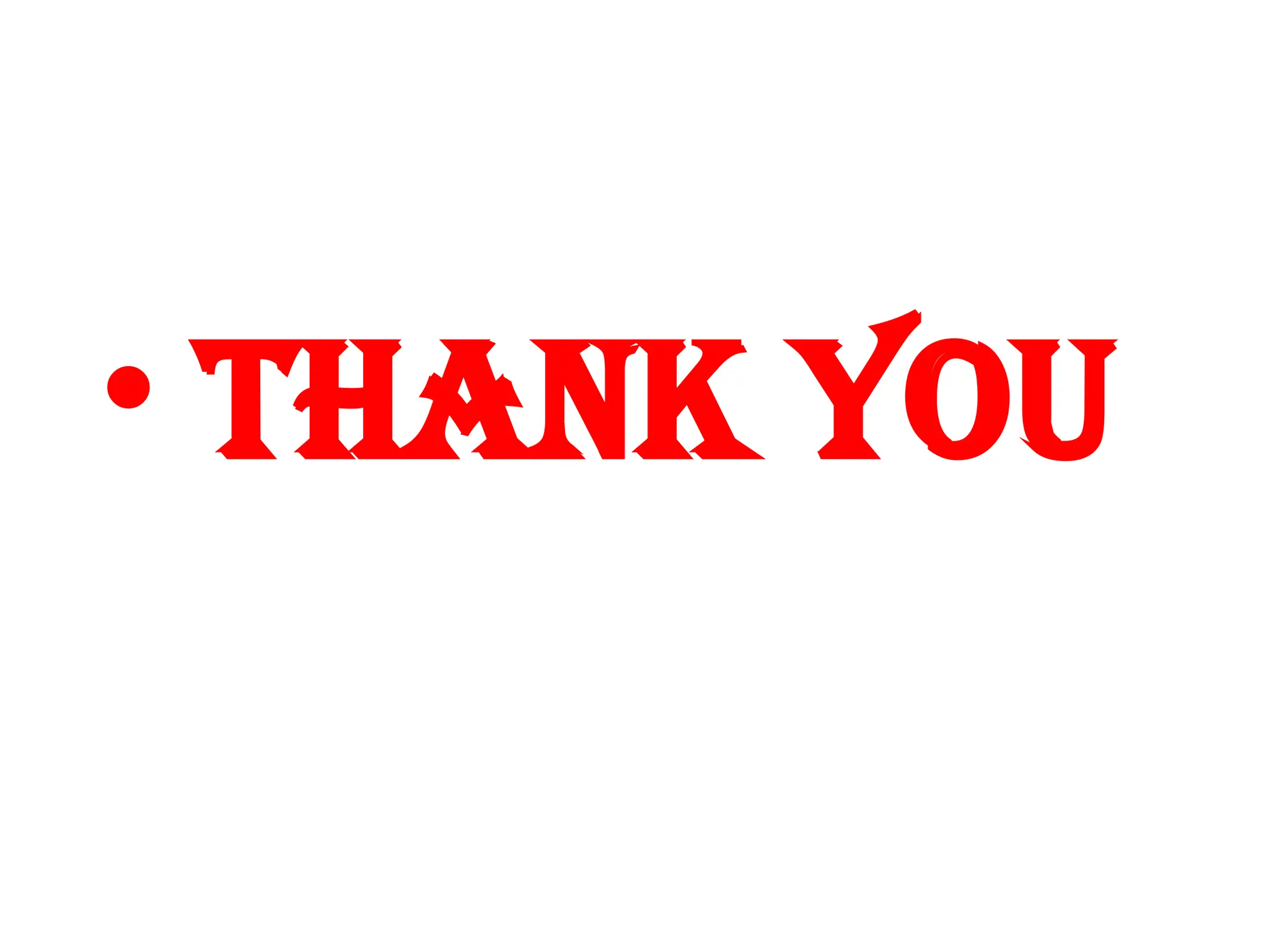 • THANK YOU
 