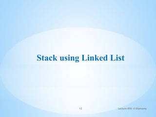 Stack using Linked List
12 Lecture #00: © DSamanta
 