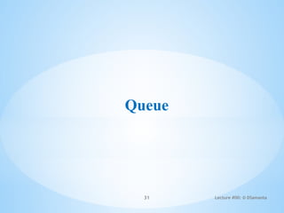 Queue
31 Lecture #00: © DSamanta
 