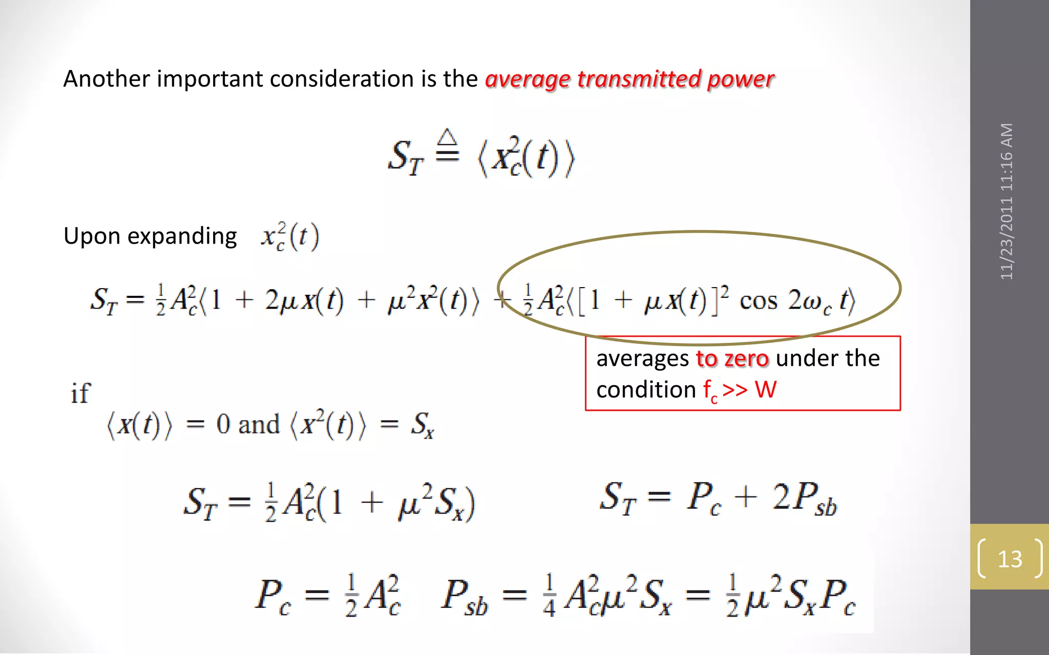 Another important consideration is the average transmitted power




                                                                            11/23/2011 11:16 AM
Upon expanding



                                               averages to zero under the
                                               condition fc >> W




                                                                             13
 
