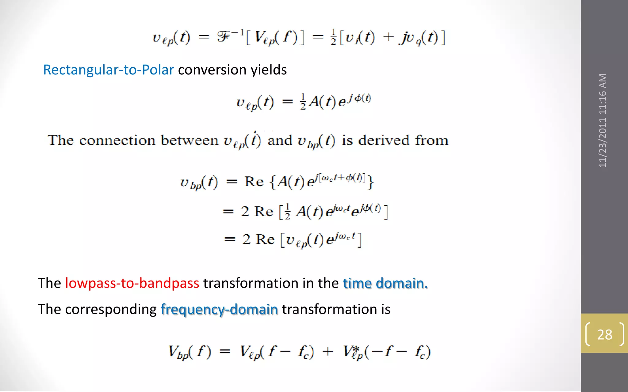 Rectangular-to-Polar conversion yields




                                                             11/23/2011 11:16 AM
The lowpass-to-bandpass transformation in the time domain.
The corresponding frequency-domain transformation is
                                                              28
 