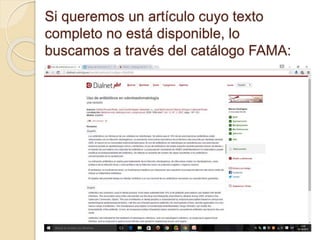 Si queremos un artículo cuyo texto
completo no está disponible, lo
buscamos a través del catálogo FAMA:
 