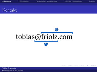 Vorstellung Legitimation "Klassischer" Datenschutz Digitaler Datenschutz Fragen
Kontakt
Tobias Frischholz
Datenschutz in der Schule
 