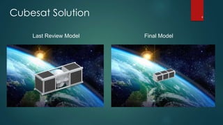 Cubesat Solution
Last Review Model Final Model
8
 