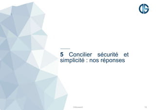 5 Concilier sécurité et
simplicité : nos réponses
DSBrowser© 15
 