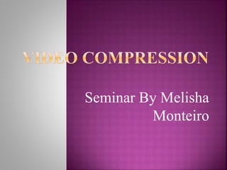 Seminar By Melisha
Monteiro
 