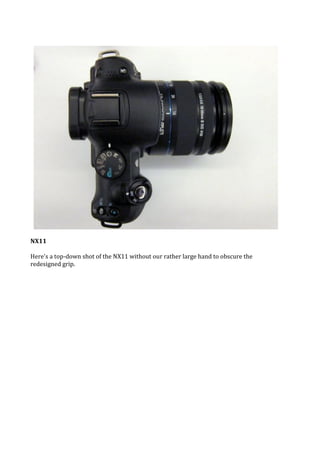 NX11

Here's a top-down shot of the NX11 without our rather large hand to obscure the
redesigned grip.
 