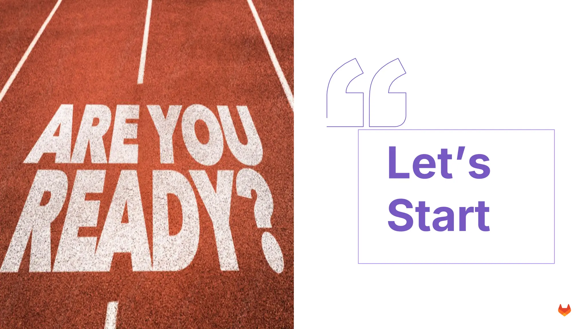 © 2023 GitLab Inc.
Let’s
Start
 