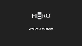 HIΞRO
HIΞRO
Wallet Assistant
 