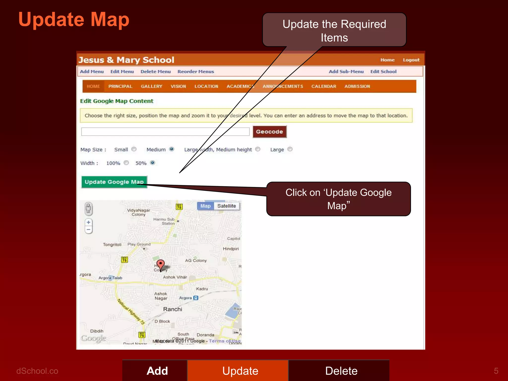 Update Map                  Update the Required
                                   Items




                            Click on ‘Update Google
                                      Map”




             Add   Update           Delete
 