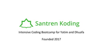 Intensive Coding Bootcamp for Yatim and Dhuafa
Founded 2017
 