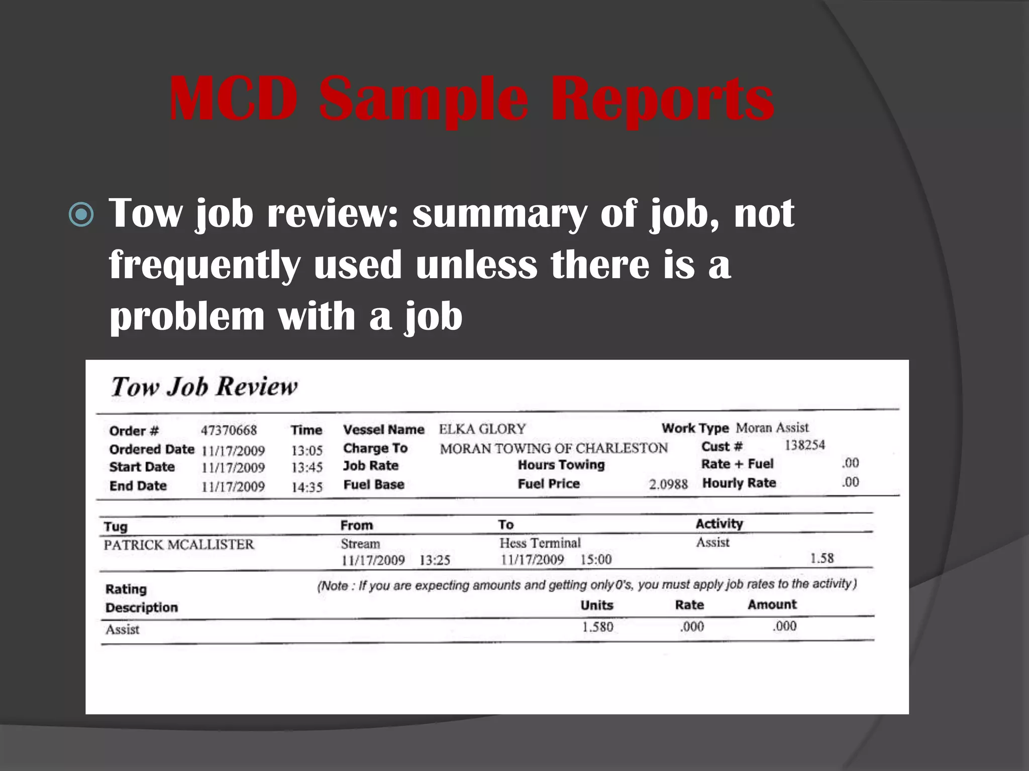 MCD Sample ReportsTow job review: summary of job, not frequently used unless there is a problem with a job