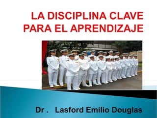 Dr . Lasford Emilio Douglas

 
