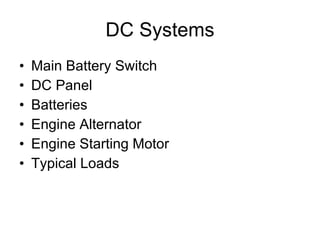 DC Systems Main Battery Switch DC Panel Batteries Engine Alternator Engine Starting Motor Typical Loads 