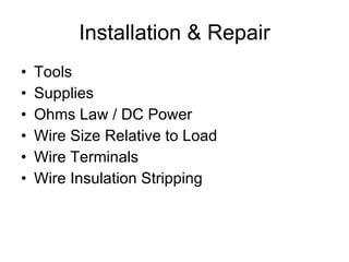 Installation & Repair Tools Supplies Ohms Law / DC Power Wire Size Relative to Load Wire Terminals Wire Insulation Stripping 