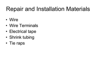 Repair and Installation Materials Wire Wire Terminals Electrical tape Shrink tubing Tie raps 