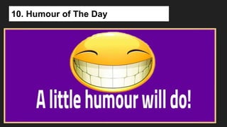 10. Humour of The Day
 