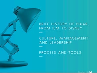 www.15marches.fr
What is an innovative company ?
Brief history of Pixar, from ILM to Disney
Culture, management and leadership
Process, environment and tools
What about your company ?
 