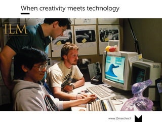 www.15marches.fr
@15marches
#LDTRA
stephane@15marches.fr
When creativity meets technology
 