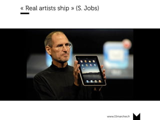 www.15marches.fr
@15marches
#LDTRA
stephane@15marches.fr
« Real artists ship » (S. Jobs)
 