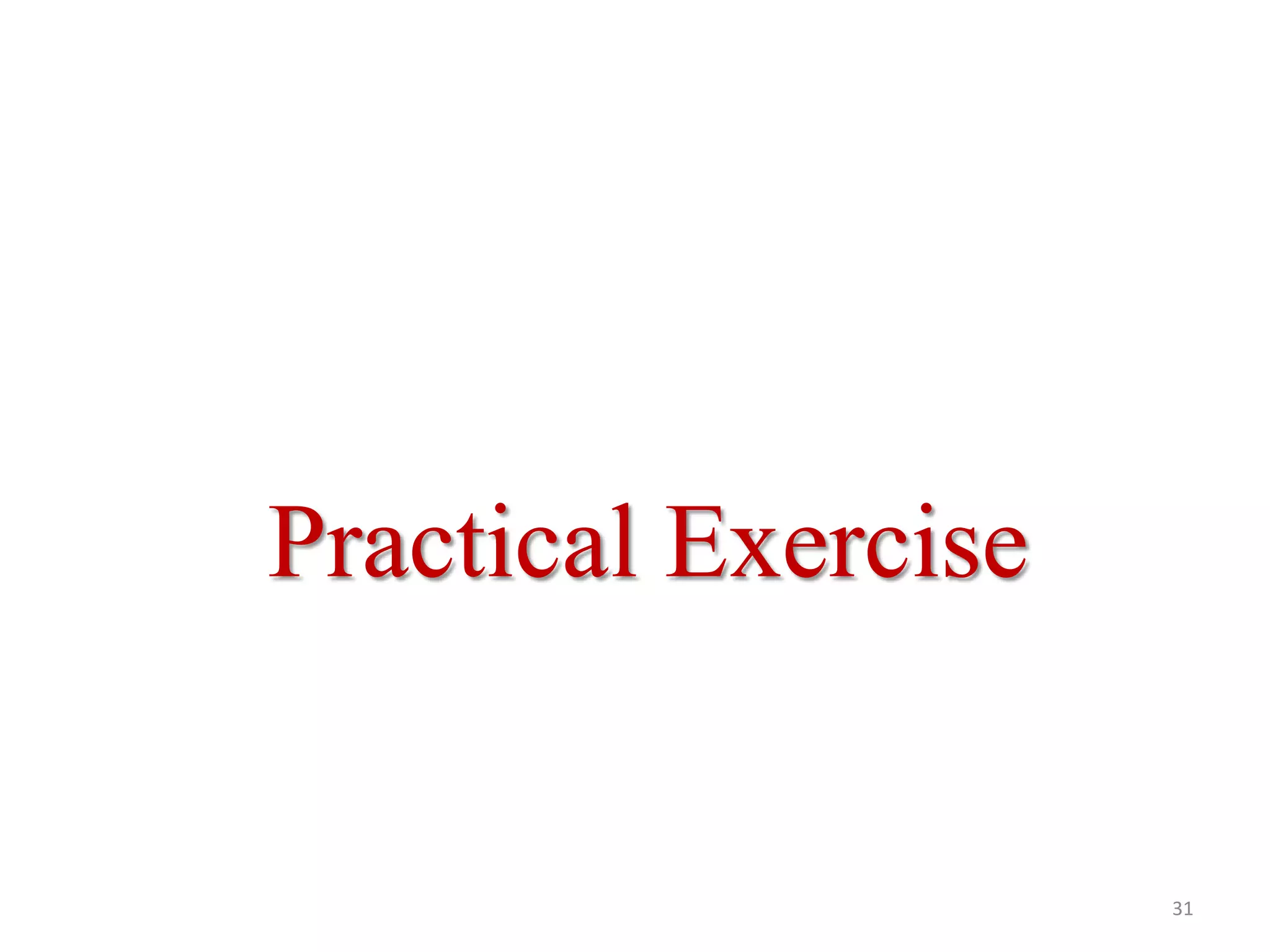 Practical Exercise

31

 