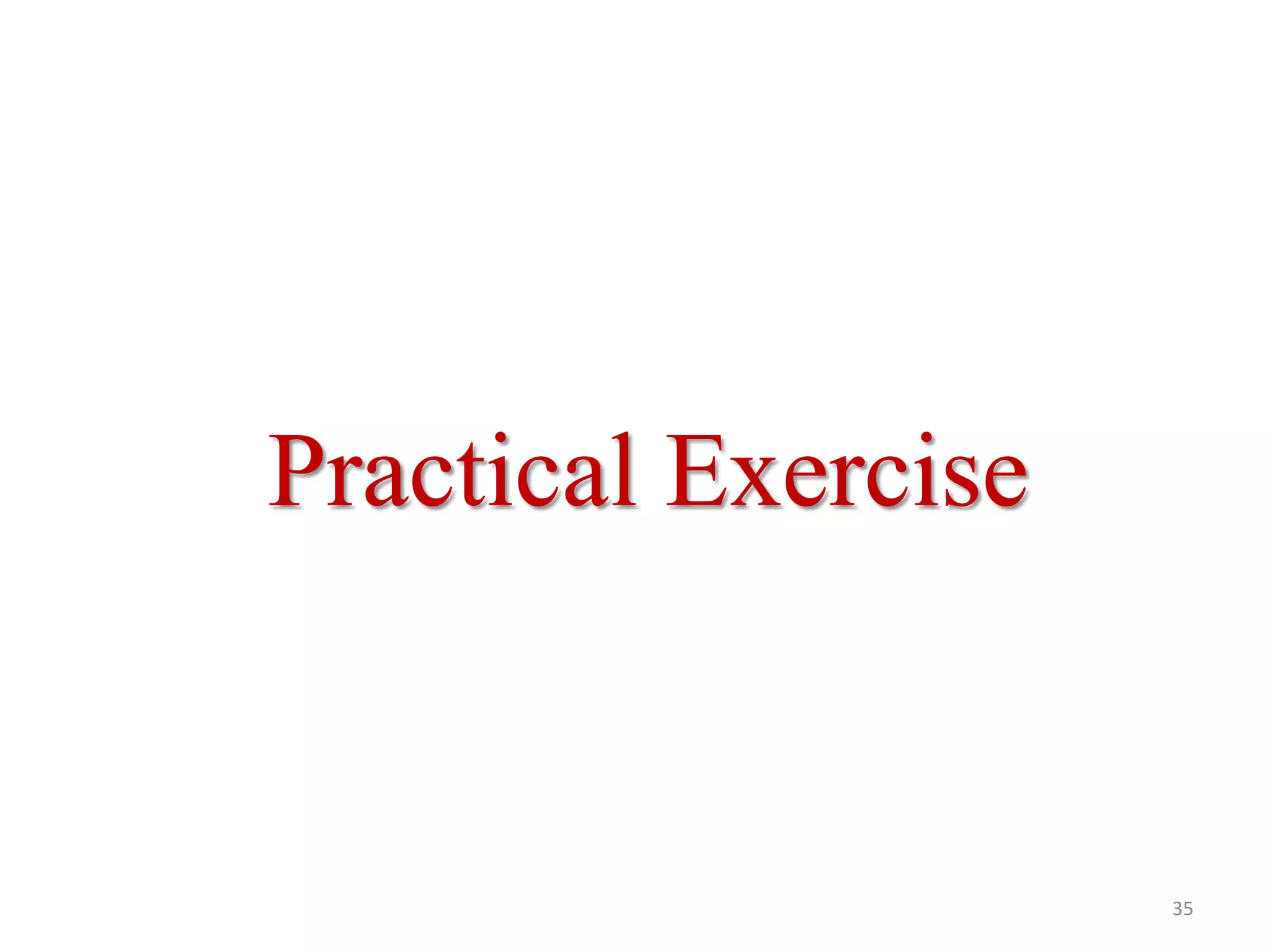 Practical Exercise

35

 
