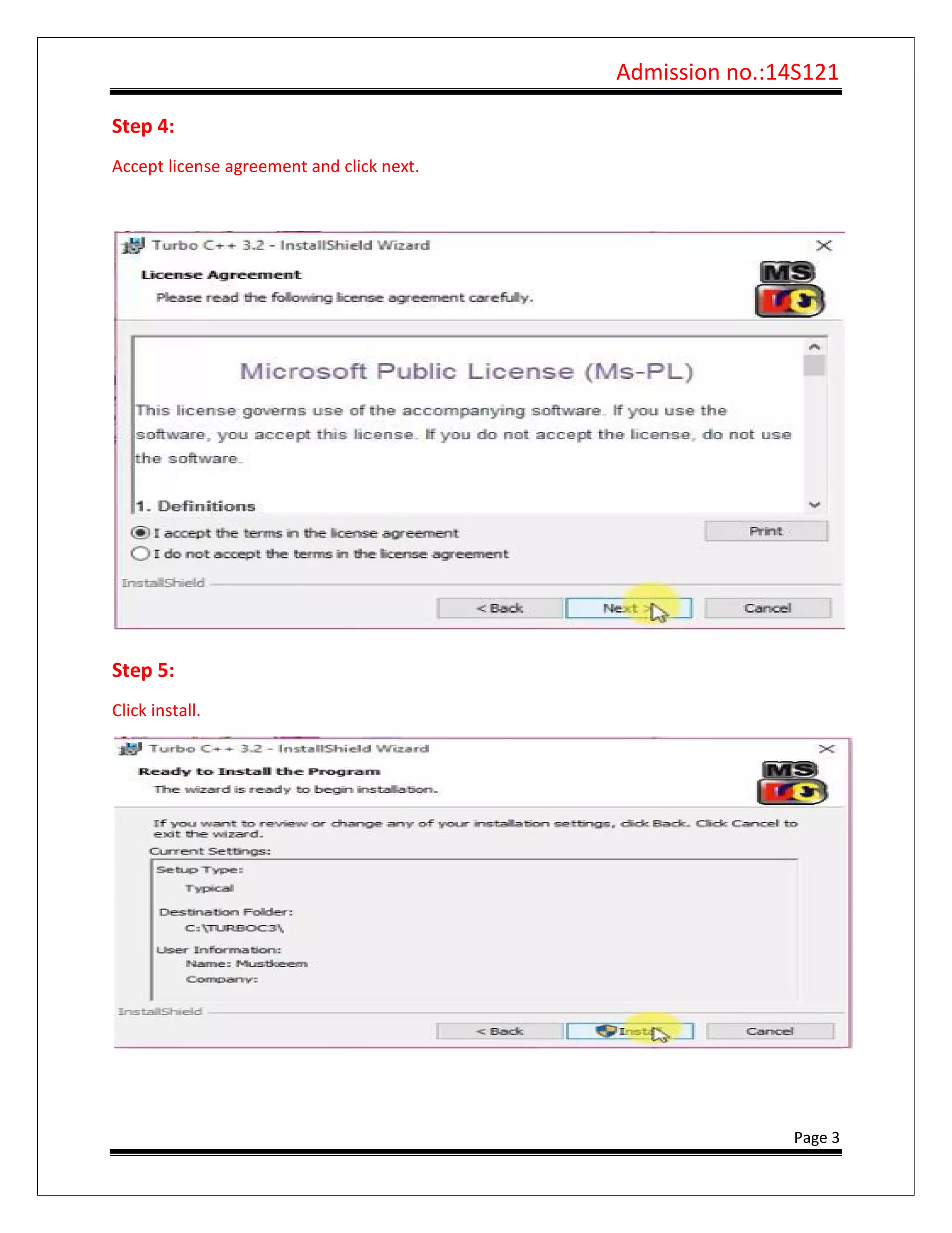 Admission no.:14S121
Page 3
Step 4:
Accept license agreement and click next.
Step 5:
Click install.
 