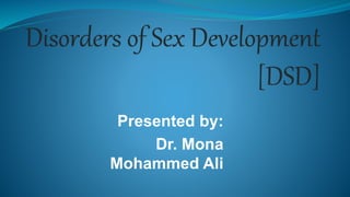 Presented by:
Dr. Mona
Mohammed Ali
 