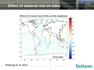 Effect of sealevel rise on tides 
Effect of 2 meter rise of MSL on M2 amplitude 
4 
Pickering et. al. 2013 
OTIS-MPI 
 