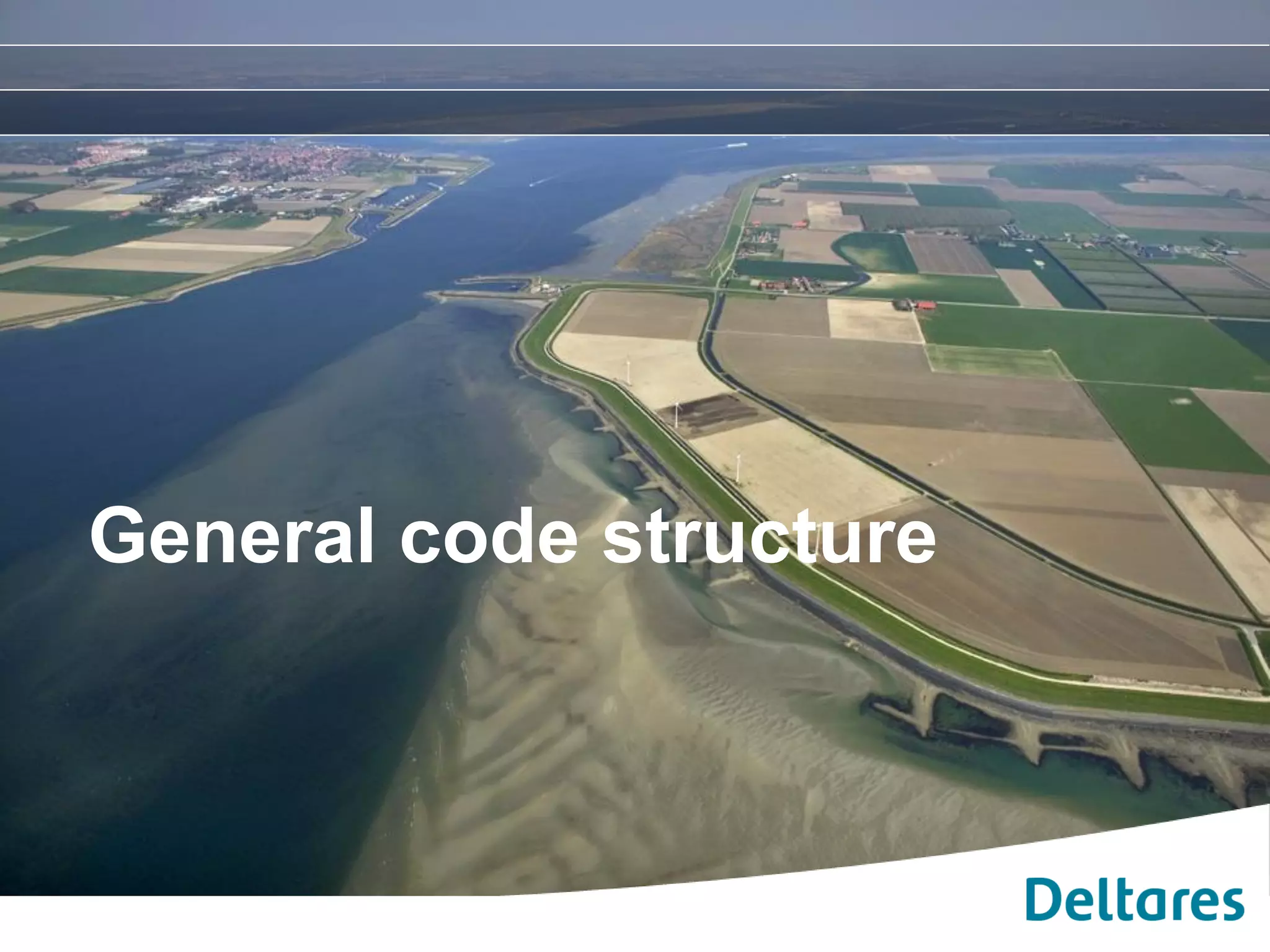 General code structure
 