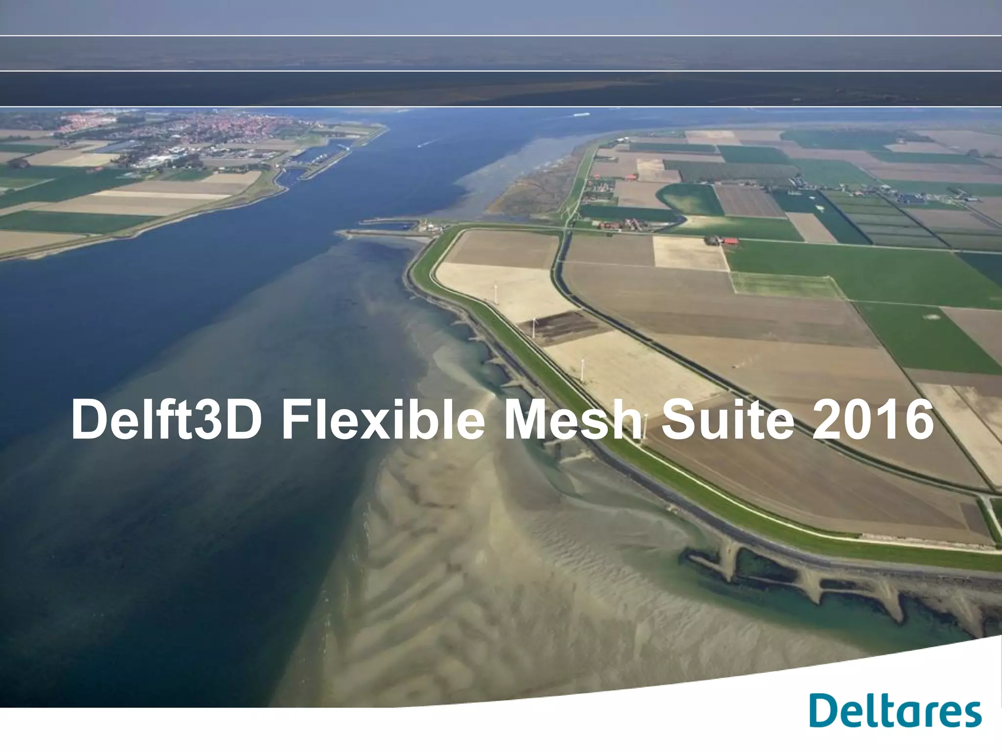 Delft3D Flexible Mesh Suite 2016
 
