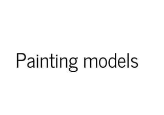 Painting models
 