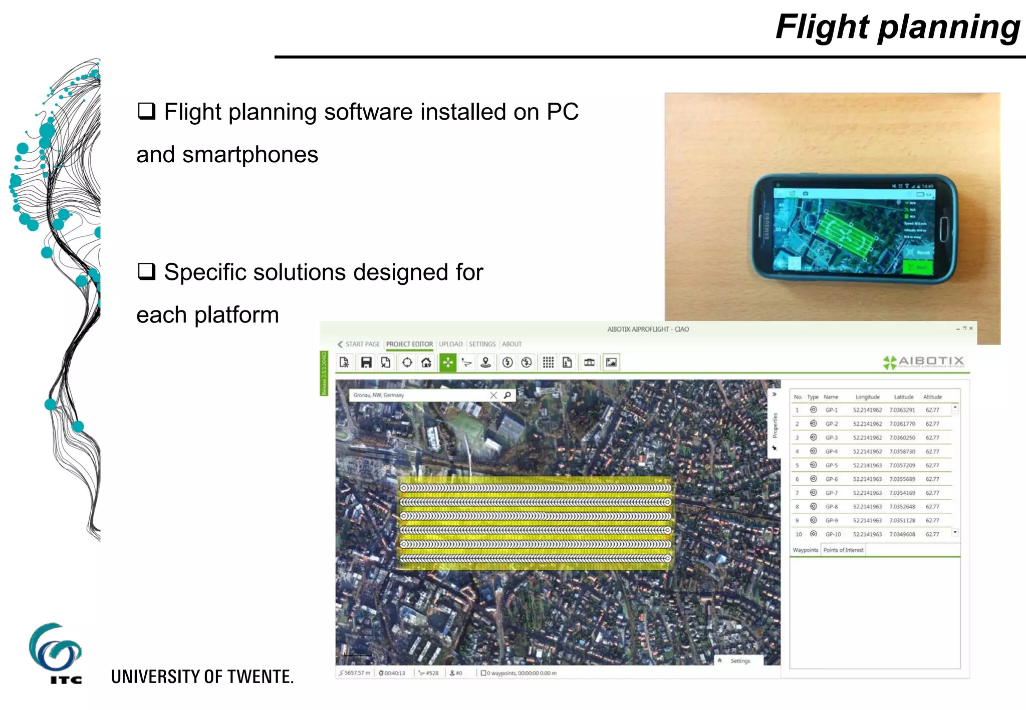 Flight planning
 Flight planning software installed on PC
and smartphones
 Specific solutions designed for
each platform
 