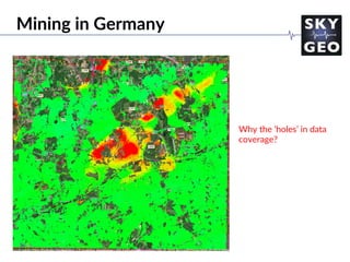Mining in Germany
Why the ‘holes’ in data
coverage?
 