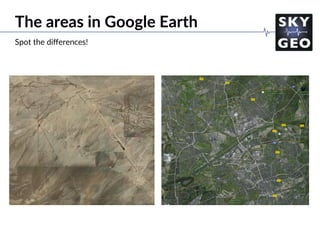 The areas in Google Earth
Spot the diﬀerences!
 