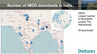 7 November, 2016
Number of iMOD downloads in India
INDIA:
Largest number
of downloads
outside The
Netherlands,
30 downloads
 