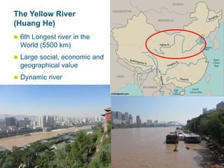 26 mei 2016
The Yellow River
(Huang He)
 6th Longest river in the
World (5500 km)
 Large social, economic and
geographic...