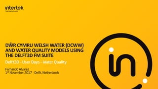 DŴR CYMRU WELSH WATER (DCWW)
AND WATER QUALITY MODELS USING
THE DELFT3D FM SUITE
 