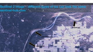 open water
consolidated ice
smooth ice
Sentinel 2 image – different types of ice can look the same
sentinel-hub.com
 