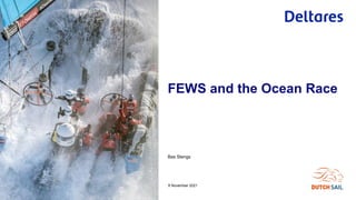 Bas Stengs
8 November 2021
FEWS and the Ocean Race
 